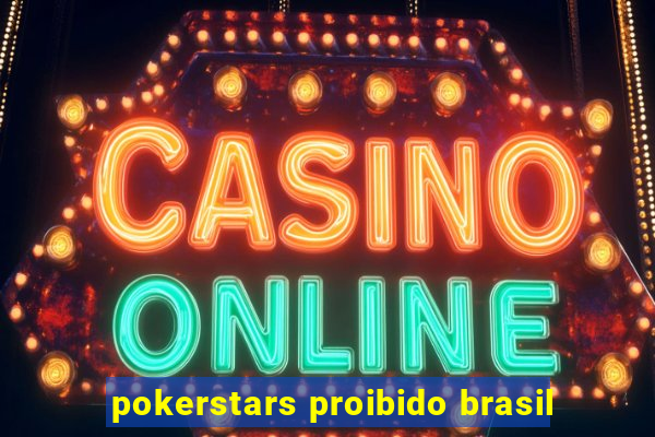 pokerstars proibido brasil